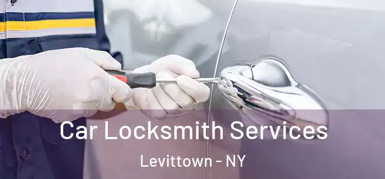 Car Locksmith Services Levittown - NY