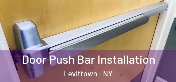 Door Push Bar Installation Levittown - NY