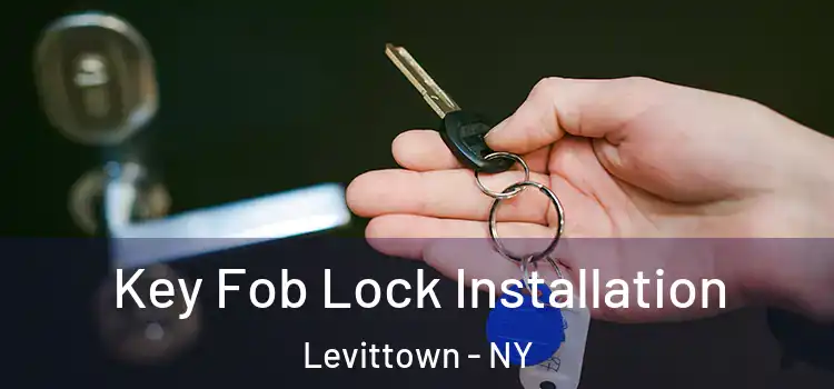  Key Fob Lock Installation Levittown - NY