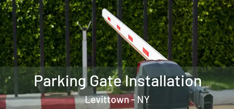 Parking Gate Installation Levittown - NY